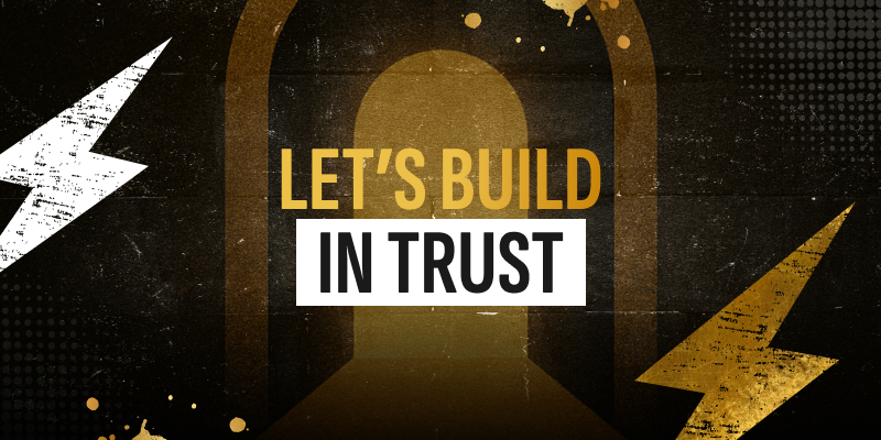 Let’s Build in Trust