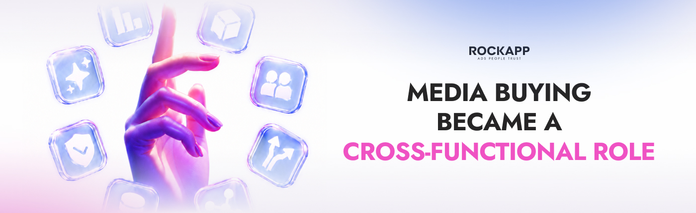 A media buyer is positioned at the center of a network connected to Product, Analytics, Creative, Compliance, Finance, MMP, Traffic Sources, and Account Management. The illustration highlights how modern media buying requires continuous collaboration across multiple business functions that influence acquisition performance.
